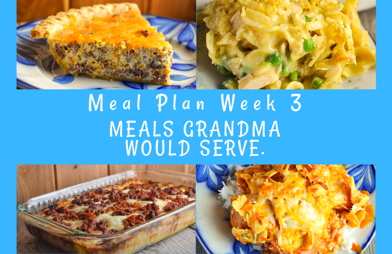 Weekly Meal Plan: Meals Grandma Would Serve Week 3