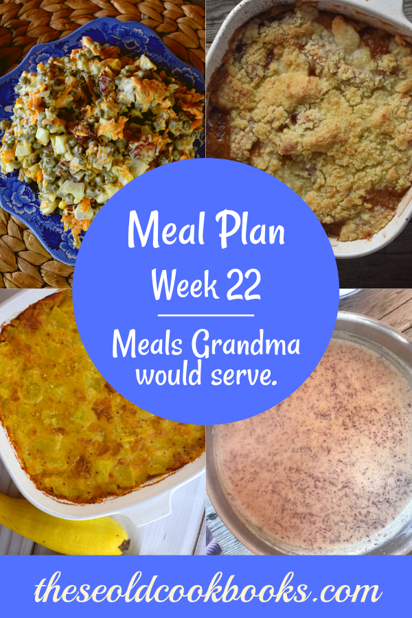 Weekly Meal Plan, Week 22 – Meals Grandma Would Serve