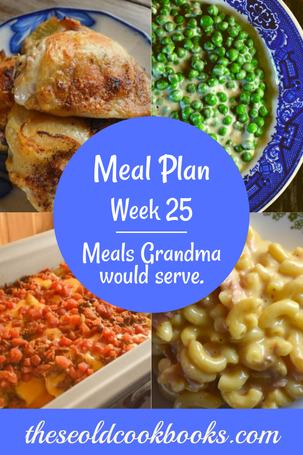 Weekly Meal Plan, Week 25 – Meals Grandma Would Serve