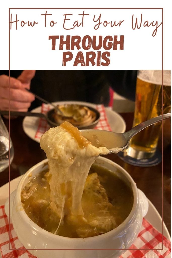 How to eat your way through Paris, including cheesy French Onion soup!